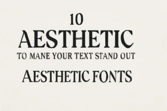 10 Aesthetic Fonts to Make Your Text Stand Out