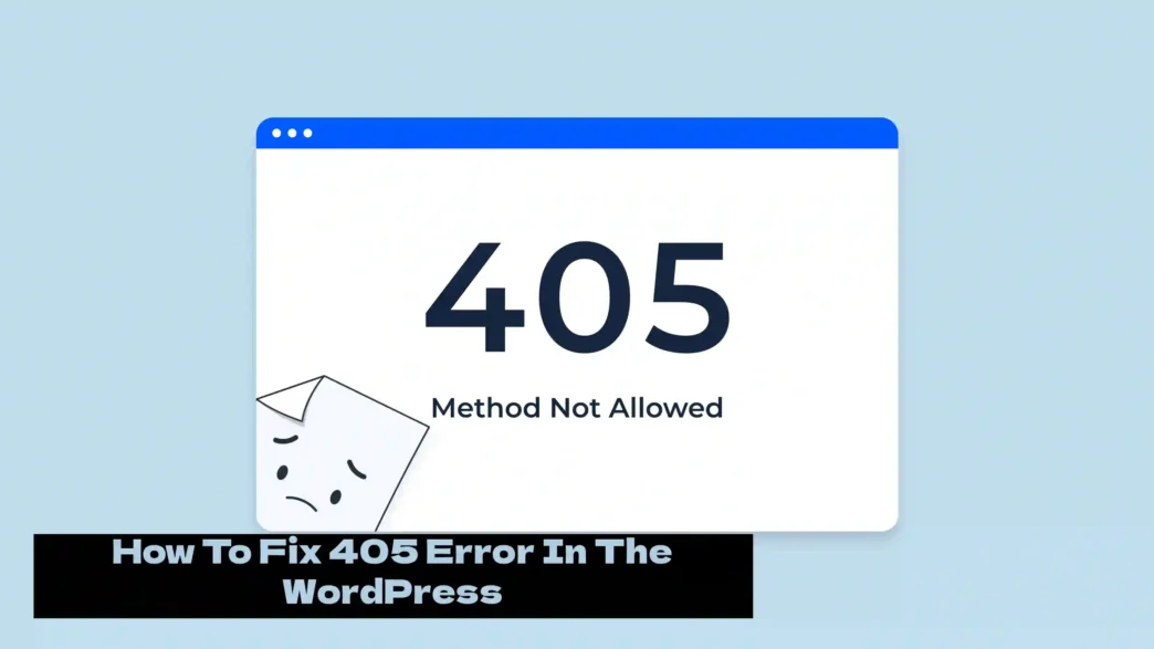 How To Fix 405 Error In The WordPress