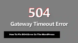 How To Fix 504 Error In The WordPress