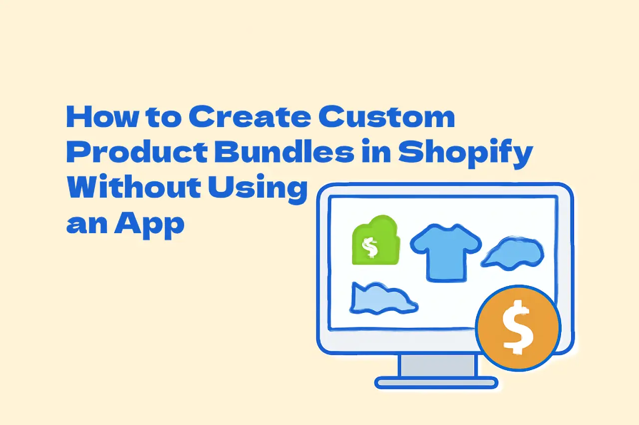 How to Create Custom Product Bundles in Shopify Without Using an App